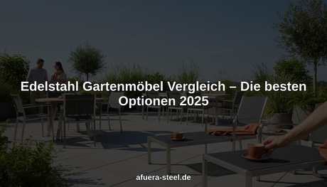 edelstahl gartenmöbel vergleich hero header image